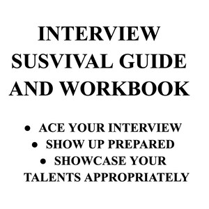 Może przedstawiać: Białe tło z czarnym tekstem: "INTERVIEW SURVIVAL GUIDE AND WORKBOOK." Poniżej wypunktowania: "ACE YOUR INTERVIEW," "SHOW UP PREPARED," i "SHOWCASE YOUR TALENTS APPROPRIATELY."