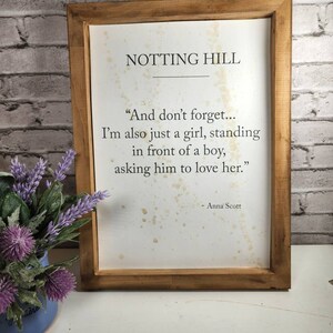 Notting Hill movie quote, rustic farmhouse framed quote, I am just a girl standing in front of a boy asking him to love her, romantic decor bild 4