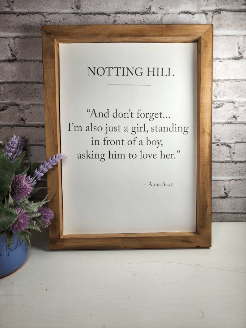 Notting Hill movie quote, rustic farmhouse framed quote, I am just a girl standing in front of a boy asking him to love her, romantic decor bild 6