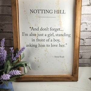 Notting Hill movie quote, rustic farmhouse framed quote, I am just a girl standing in front of a boy asking him to love her, romantic decor bild 8