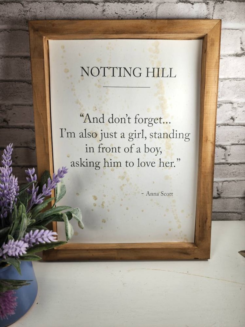 Notting Hill movie quote, rustic farmhouse framed quote, I am just a girl standing in front of a boy asking him to love her, romantic decor bild 8