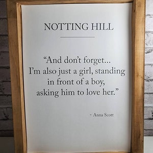 Notting Hill movie quote, rustic farmhouse framed quote, I am just a girl standing in front of a boy asking him to love her, romantic decor bild 3