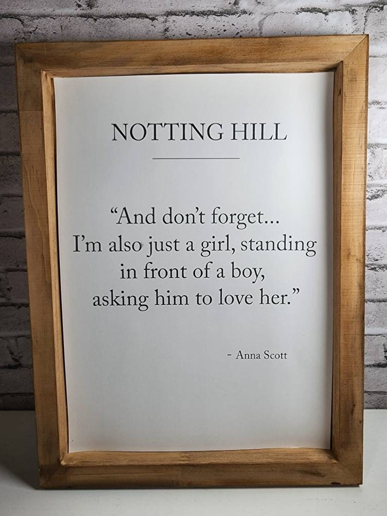 Notting Hill movie quote, rustic farmhouse framed quote, I am just a girl standing in front of a boy asking him to love her, romantic decor bild 3