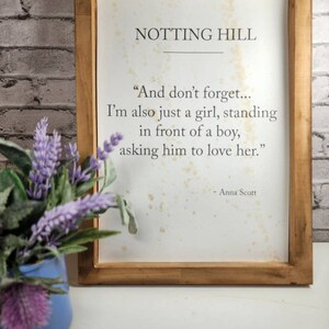 Notting Hill movie quote, rustic farmhouse framed quote, I am just a girl standing in front of a boy asking him to love her, romantic decor bild 5