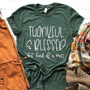 Thankful Shirt, Thankful T-shirt, Thankful and Blessed, Fall Shirt T-shirt, Thanksgiving Shirt, Many Colors Available