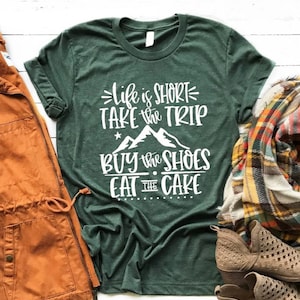 Life is Short Take the Trip Shirt World Traveler Womens Adventure Shirt Travel Gift Travel Shirt Bucket List for Women Mountains Shirt