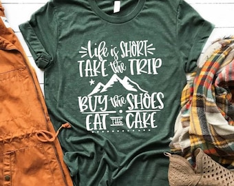 Life is Short Take the Trip Shirt World Traveler Womens Adventure Shirt Travel Gift Travel Shirt Bucket List for Women Mountains Shirt