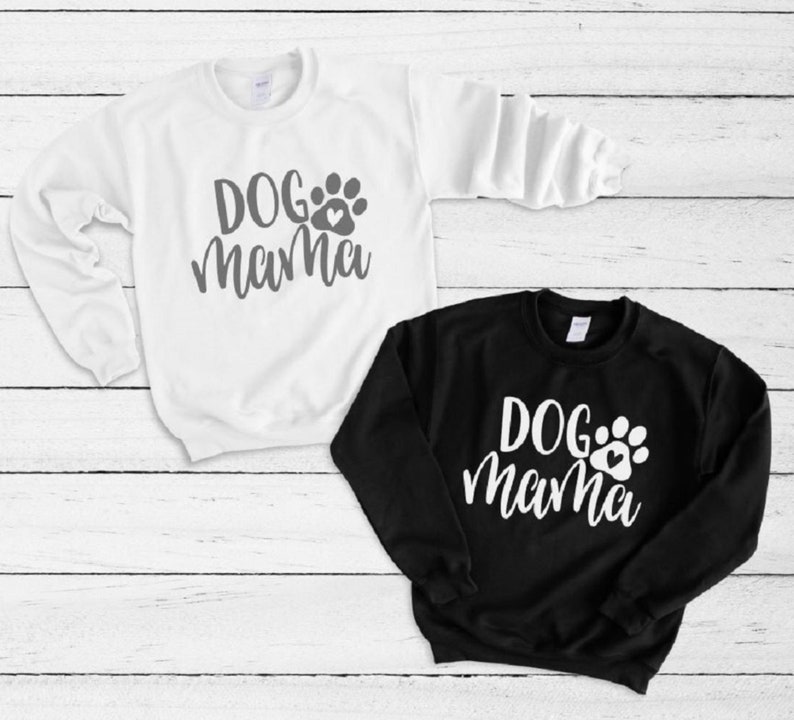 Dog Mom Sweatshirt Dog Mom Sweater Dog Mom Gift Dog Mom Etsy