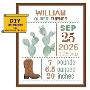 May include: A cross-stitch pattern for a baby's birth announcement. The pattern features a cactus, a cowboy boot, and the text "William Oliver Turner, Sep 25, 2026, 3:25 A.M., 7 pounds, 6.5 ounces, 20 inches".