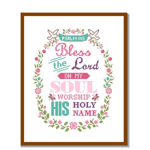 Modern Christmas Cross Stitch Pattern Psalm 103 Bless the Lord Oh My Soul Worship his Holy  Name in a floral frame Bible quote motivational