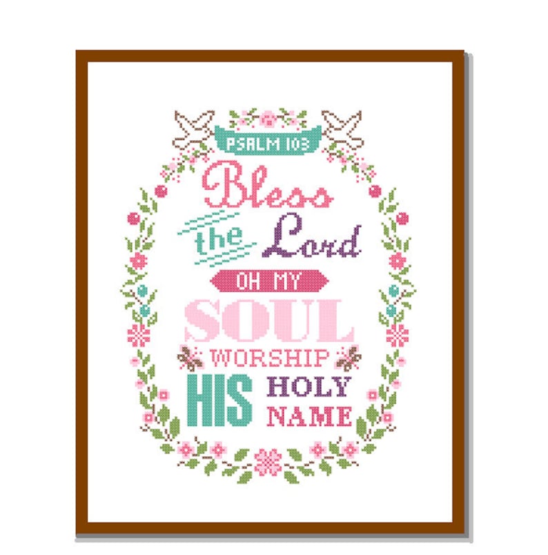 Modern Cross Stitch Pattern Psalm 103 Bless the Lord Oh My Sould Worship his Holy Name in a floral frame Bible quote motivational cross image 1