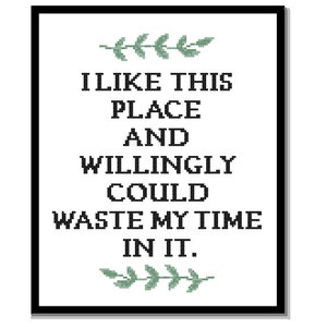 Modern Cross Stitch Pattern "I like this place and willingly could waste my time in it" Shakespeare quote As you like it home Nursery