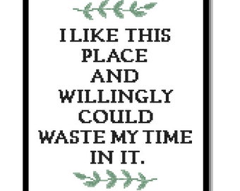 Modern Cross Stitch Pattern "I like this place and willingly could waste my time in it" Shakespeare quote As you like it home Nursery