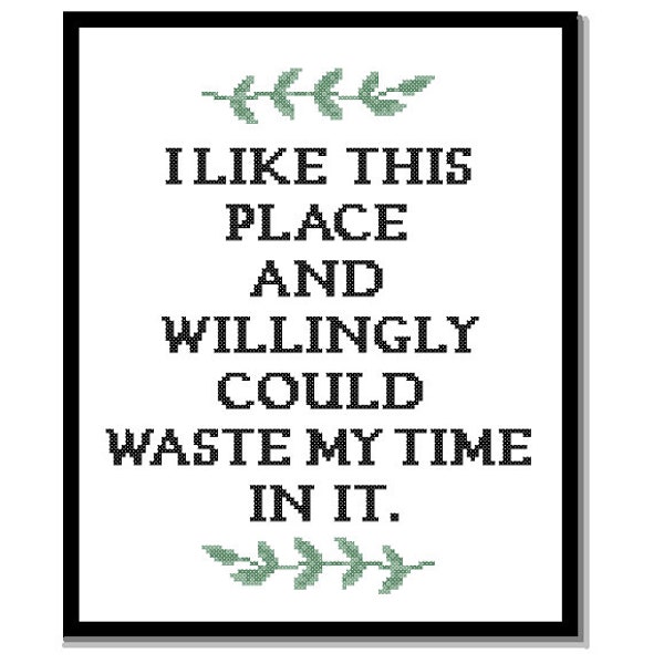 Modern Cross Stitch Pattern "I like this place and willingly could waste my time in it" Shakespeare quote As you like it home Nursery