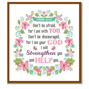 Cross Stitch Pattern Isaiah 41 10 Dont be afraid for I am with you dont be discouraged for I am your God floral Bible quote motivational