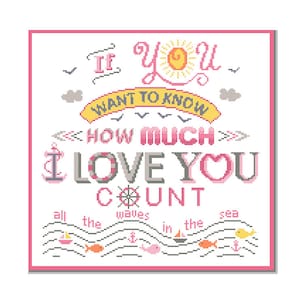 Nautical Cross Stitch Pattern If you want to know how much I love you count all he waves in the sea Girl quote Nursery Text Pink anchor image 1