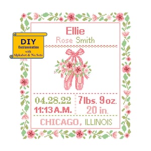 May include: A pink and green cross-stitch design with a floral border. The center features a pair of pink ballet shoes with a bow and flowers. The text reads "Ellie Rose Smith", "04.28.22 7lbs. 9oz.", "11:13 A.M. 20 in.", and "CHICAGO, ILLINOIS".
