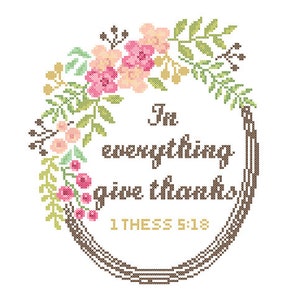 Modern Cross Stitch Pattern Thess 5:18 In everything give thanks Bible cross stitch Bible verse scripture cross stitch floral motivational