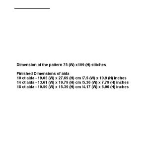 May include: A chart showing the finished dimensions of aida fabric in inches and centimeters for a pattern that is 75 stitches wide and 109 stitches high. The chart shows the dimensions for 10 count, 14 count, and 18 count aida fabric.