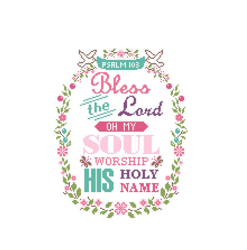 Modern Cross Stitch Pattern Psalm 103 Bless the Lord Oh My Sould Worship his Holy Name in a floral frame Bible quote motivational cross image 2