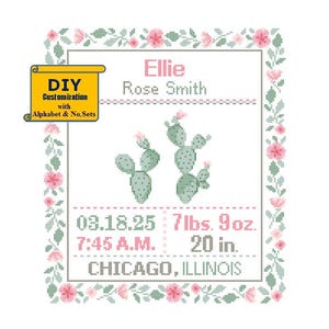 May include: Cross-stitch birth announcement with a floral border and cactus design. The name "Ellie" and birth details are displayed, including weight (7 lbs 9 oz) and length (20 in). The text "DIY Customization" is also visible.
