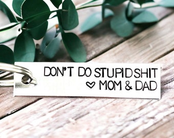 Don't do stupid shit keychain, Hand stamped gift for teen daughter son, drive safe from mom and dad, Funny gift for stocking birthday easter