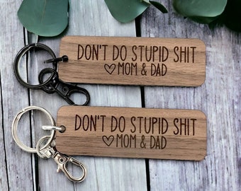 Don't do stupid shit keychain, Gift for teen daughter son, Drive safe from mom and dad, Funny gift for valentines day birthday easter, Wood