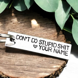 Don't do stupid shit keychain custom, Hand stamped gift for teen daughter son, drive safe from mom dad friend Funny gift for birthday easter