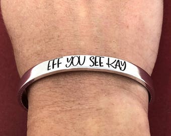 Eff You See Kay Hand Stamped Bracelet Quote Bracelet, Inappropriate Language, Vulgar Bracelet, Curse Word Jewelry, Christmas Gift For Friend