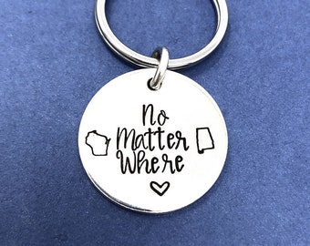 No Matter Where Keychain Long Distance Relationship Gift State Keychain Boyfriend Gift Personalized Gift Valentines Day Gift Girlfriend Gift