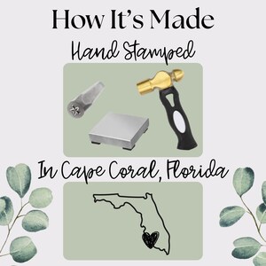 May include: Image showing tools for hand stamping, including a hammer, metal stamp, and a metal block. Text reads "How It's Made" and "Hand Stamped". The text "In Cape Coral, Florida" is also present, along with a Florida outline with a heart.