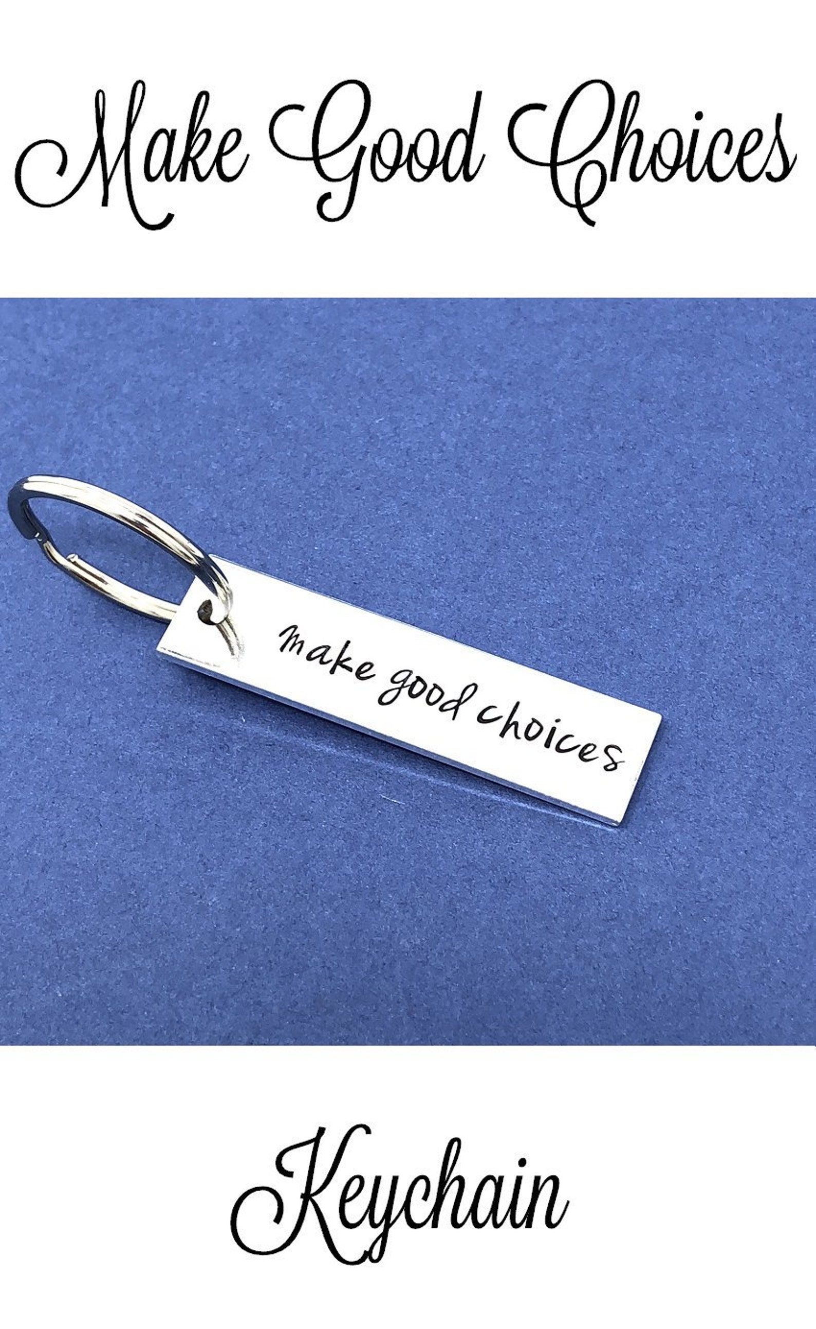 Make Good Choices Keychain Gift From Mom Daughter Gift Son Etsy