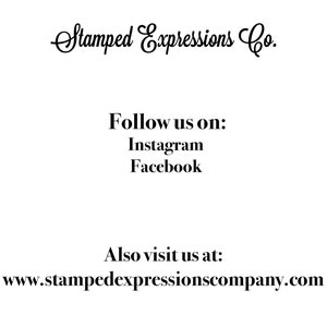 May include: Stamped Expressions Co. logo with a floral design. The text "Follow us on: Instagram Facebook" and "Also visit us at: www.stampedexpressionscompany.com" is below the logo.