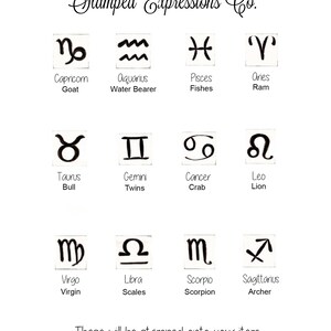 May include: A black and white image of the 12 zodiac signs with their corresponding names and descriptions. The text "Zodiac Signs" and "Stamped Expressions Co." is at the top of the image. The text "These will be stamped onto your item. Your item will NOT be in the shape of these. Where you would like it to be placed, type for example: (Libra) The zodiac signs are 1/4" tall" is at the bottom of the image.