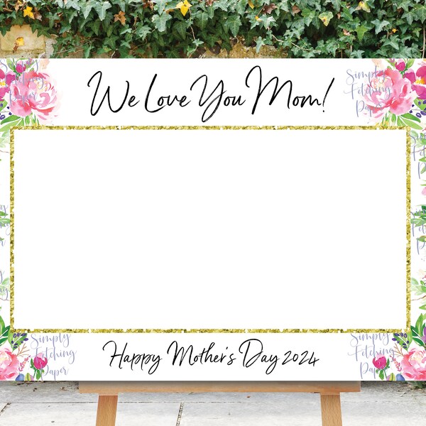 Mother's Day Photo Prop Frame, We Love You Mom, Happy Mother's Day 2024, INSTANT DOWNLOAD, Picture Frame, Floral, Pink Flowers Selfie Frame