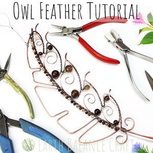 May include: A copper wire feather with brown beads, surrounded by various jewelry-making tools, including pliers and wire cutters. The text "Owl Feather Tutorial" is at the top of the image.