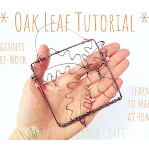 May include: A copper wire oak leaf sculpture with small white beads hanging from the branches. The sculpture is held in a hand and the text "* OAK LEAF TUTORIAL *" is at the top of the image. The text "BEGINNER WIRE-WORK" is at the left of the image. The text "LEARN TO MAKE AT HOME" is at the right of the image. The text "BALANCE CRAFT" is at the bottom of the image.