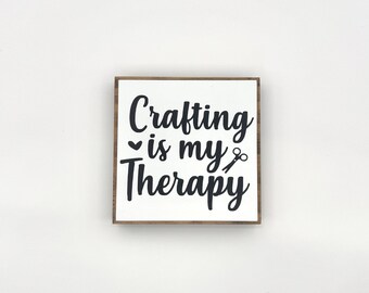 Crafting is My Therapy Wood Sign - Craft Room Decor