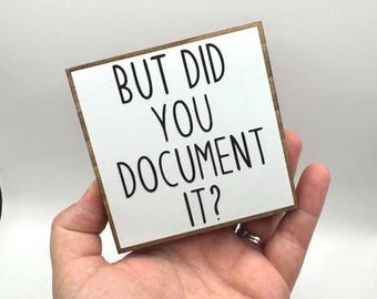 But Did You Document It White & Black Small Table Decor Sign Accent Sign, Desk Shelf Decor, Tiered Tray, Gift, Work Humor, Coworker