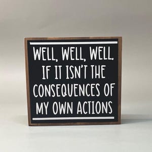 Consequences of My Actions Wood Sign, Funny Table Decor