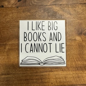 I Like Big Books and I Cannot Lie, Small Table Decor Sign, Accent Sign, Shelf Sitter, Book/Reading Theme, Book Lover, Reader, Tiered Tray