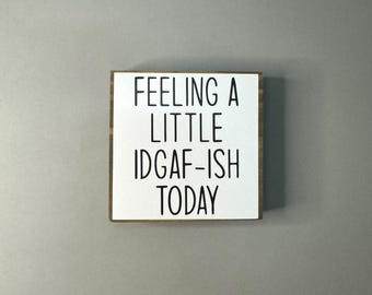 Funny IDGAF-ish Wood Sign, Snarky Desk Decor