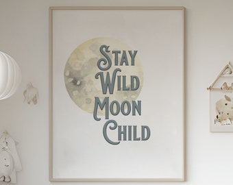 Moon Nursery Decor Stay Wild Moon Child Print Outer Space Nursery Decoration Celestial Nursery Art Moon Print Nursery Wall Art Print Moon