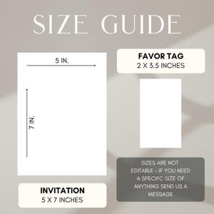 May include: A size guide graphic with the text "SIZE GUIDE". It shows the dimensions of an invitation at 5 x 7 inches and a favor tag at 2 x 3.5 inches. The text "SIZES ARE NOT EDITABLE" is also included.