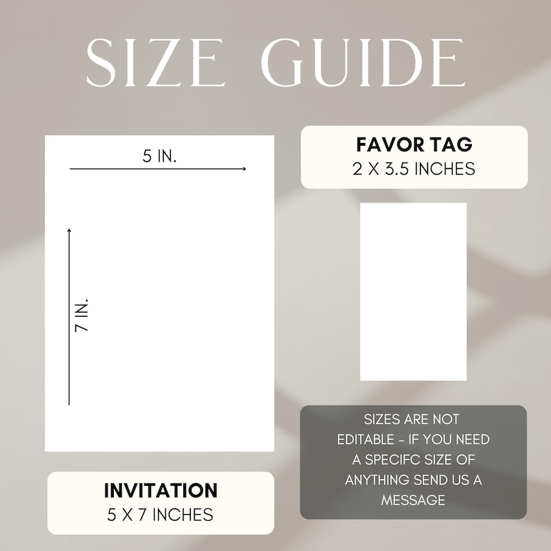May include: A size guide graphic with the text "SIZE GUIDE". It shows the dimensions of an invitation at 5 x 7 inches and a favor tag at 2 x 3.5 inches. The text "SIZES ARE NOT EDITABLE" is also included.