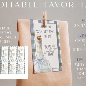 May include: Printable favor tag featuring a cartoon goose with a blue ribbon, a blue and white checkered background, and the text "Thanks for Waddling On By! We Had the Sillest Time". The tag measures 2 by 3.5 inches and can be printed on card stock or sticker paper. It is ideal for party favors, thank you notes, or name tags.