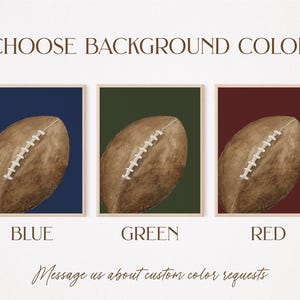 May include: Three framed prints featuring watercolor footballs on blue, green, and red backgrounds. The text "CHOOSE BACKGROUND COLOR" is at the top, with "BLUE", "GREEN", and "RED" below the prints. The text "Message us about custom color requests" is at the bottom.