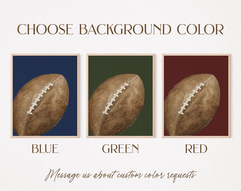 May include: Three framed prints featuring watercolor footballs on blue, green, and red backgrounds. The text "CHOOSE BACKGROUND COLOR" is at the top, with "BLUE", "GREEN", and "RED" below the prints. The text "Message us about custom color requests" is at the bottom.