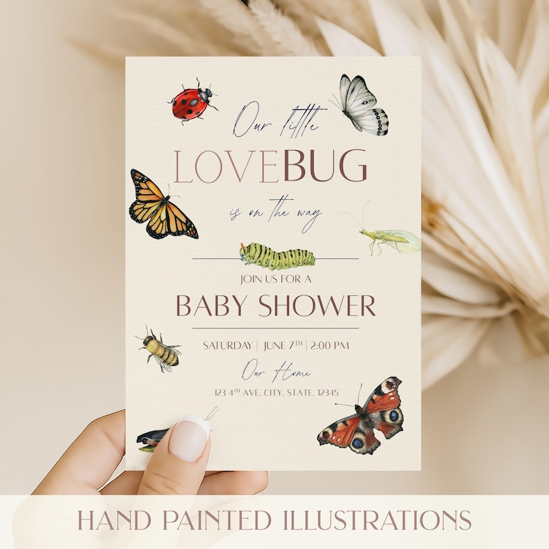 May include: A baby shower invitation with watercolor illustrations of insects, including a ladybug, butterfly, and bee. The text reads "Our little LOVEBUG is on the way" and includes event details. The words "HAND PAINTED ILLUSTRATIONS" are at the bottom.
