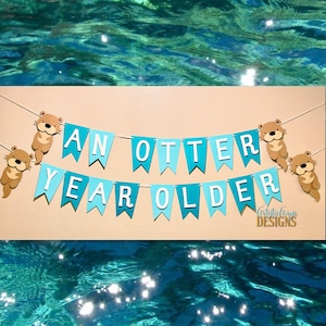 Otter Birthday Banner - Cute Otter Themed Birthday Party - An Otter Year Older